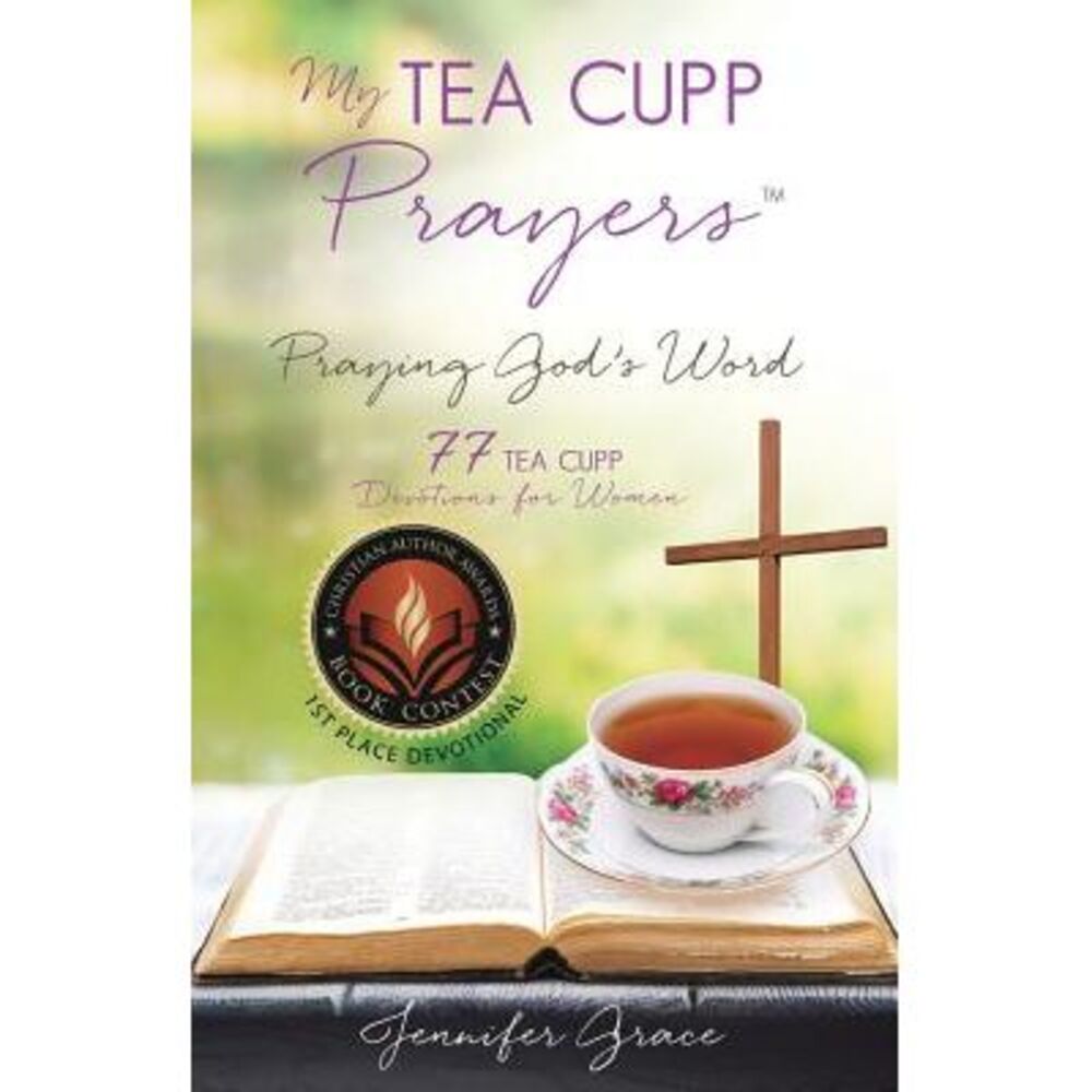 My TEA CUPP Prayers: Praying God's Word -- Jennifer Grace